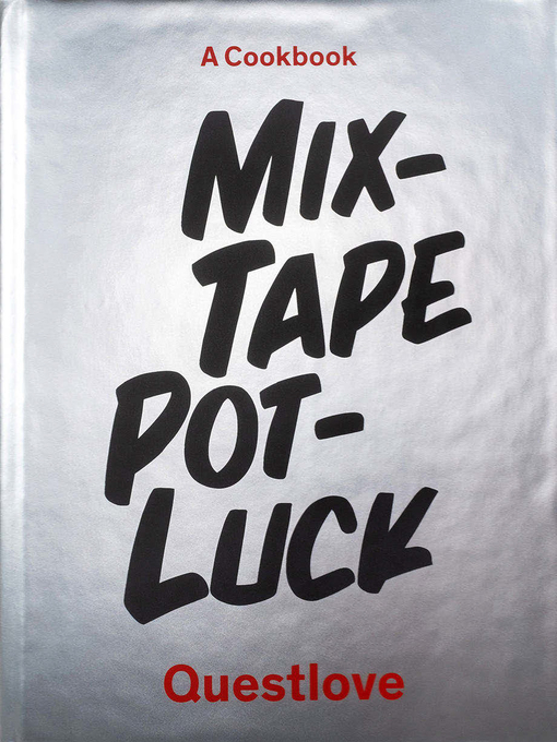 Title details for Mixtape Potluck Cookbook by Questlove - Available